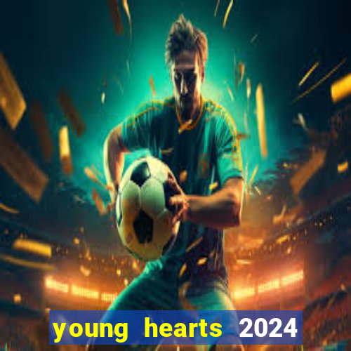 young hearts 2024 assistir online