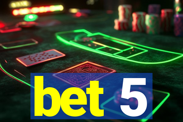 bet 5