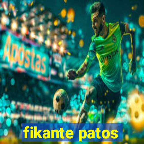 fikante patos