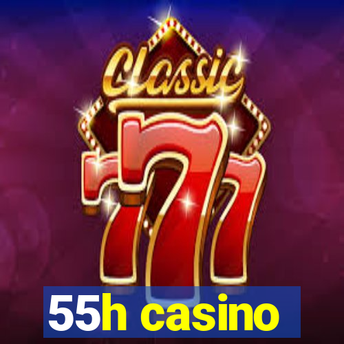 55h casino