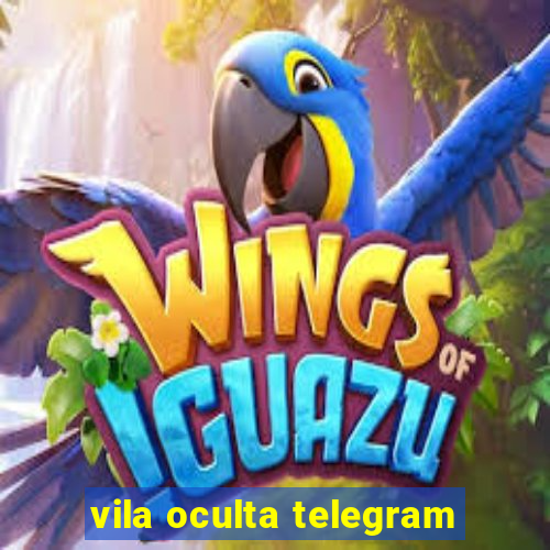 vila oculta telegram