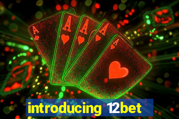 introducing 12bet