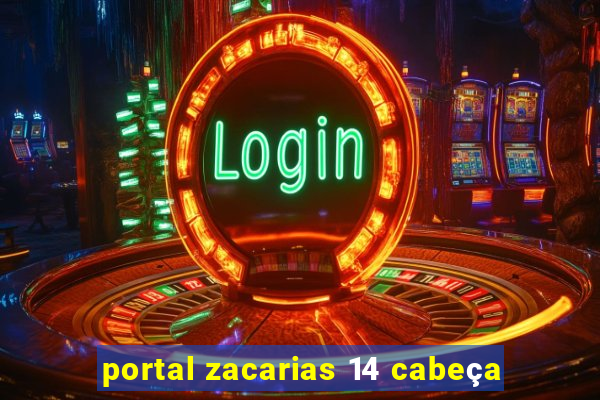 portal zacarias 14 cabeça