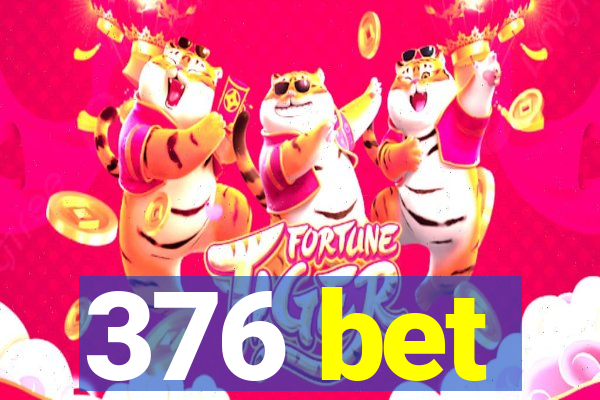 376 bet