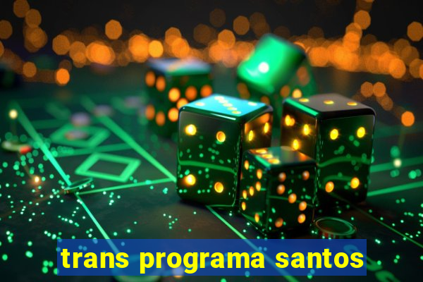 trans programa santos