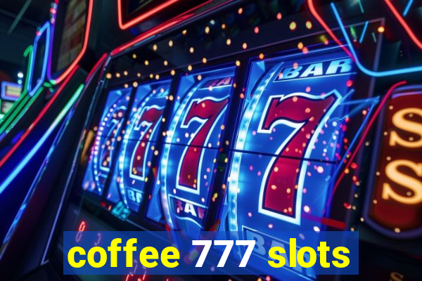 coffee 777 slots