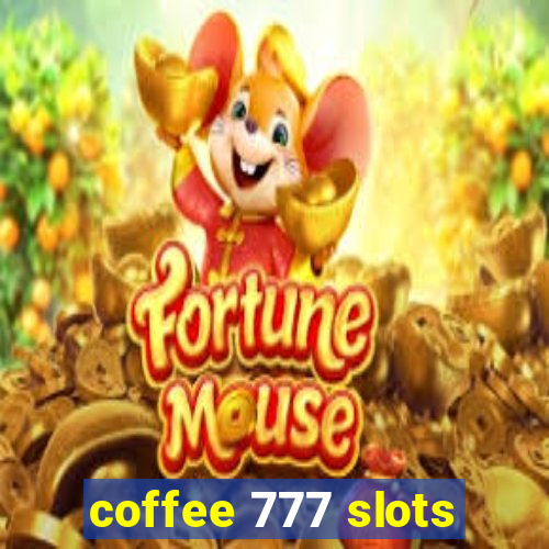 coffee 777 slots