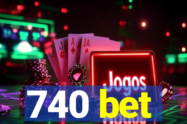 740 bet