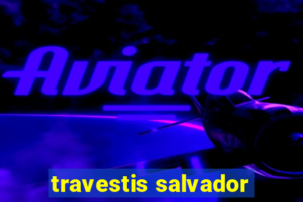 travestis salvador