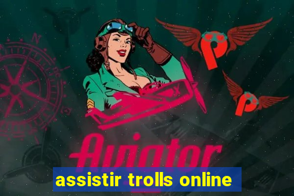 assistir trolls online