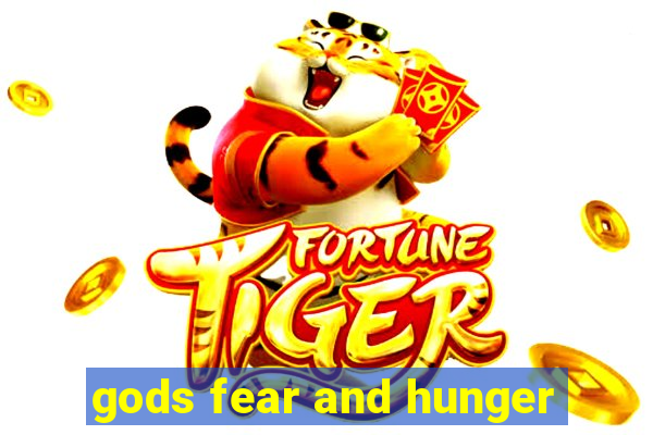 gods fear and hunger