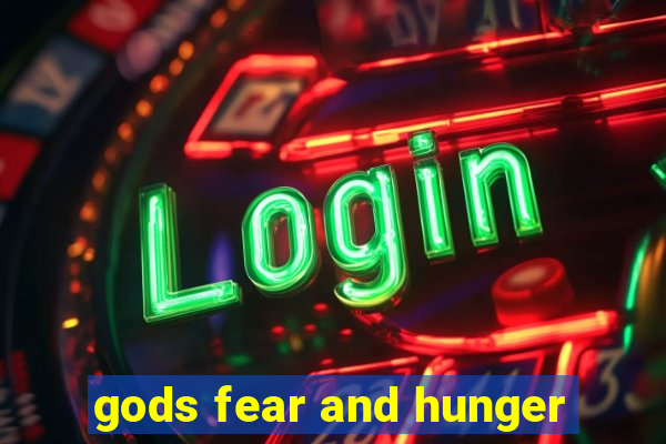 gods fear and hunger