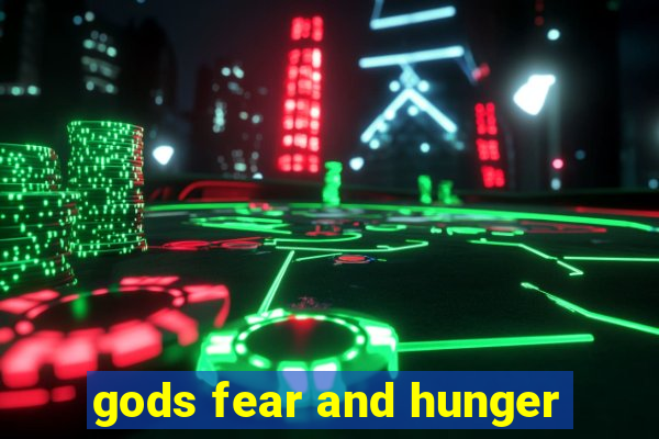 gods fear and hunger