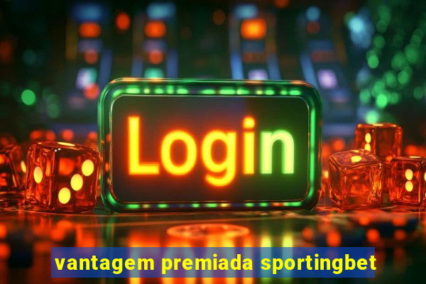 vantagem premiada sportingbet