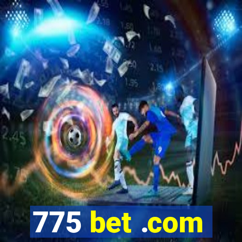 775 bet .com