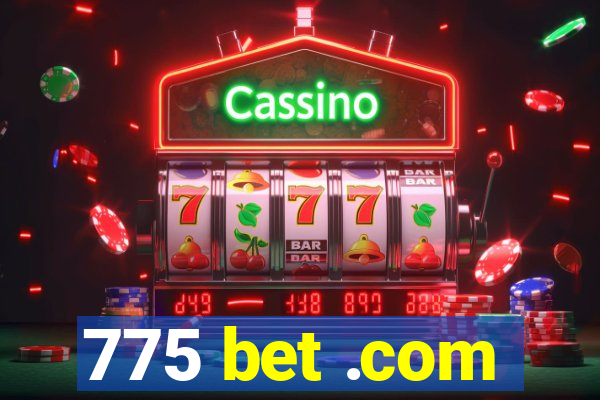 775 bet .com