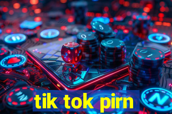 tik tok pirn