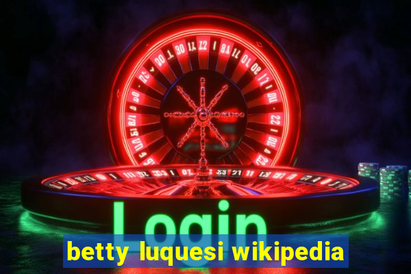 betty luquesi wikipedia