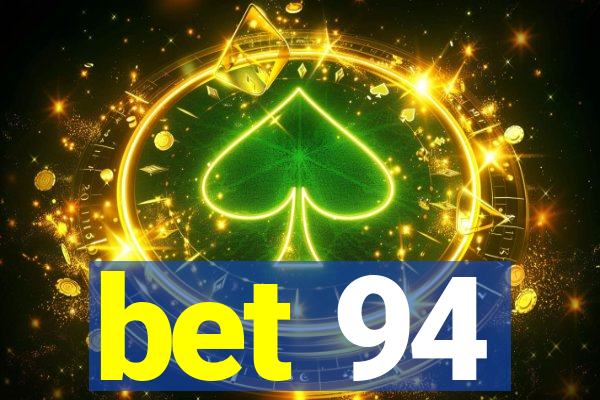 bet 94