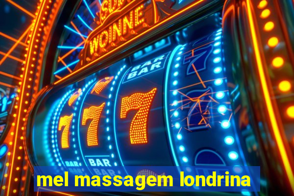 mel massagem londrina