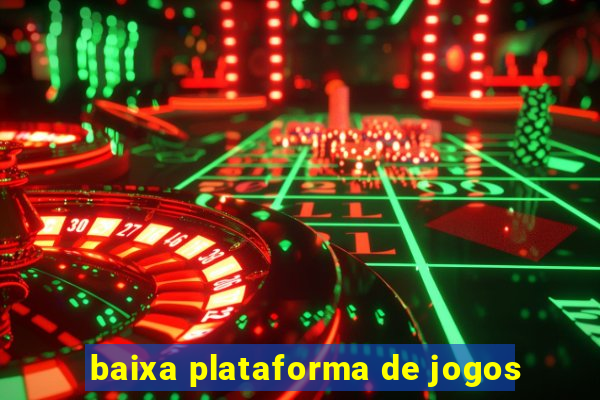 baixa plataforma de jogos