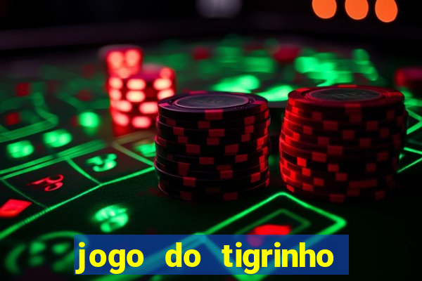 jogo do tigrinho teste gratis