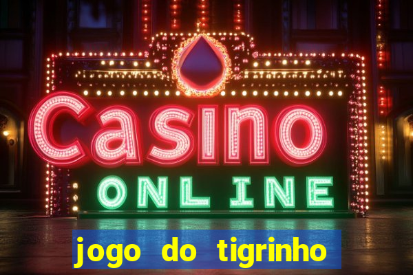 jogo do tigrinho teste gratis