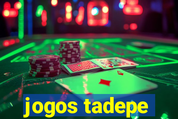 jogos tadepe