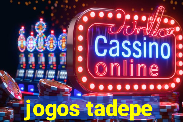 jogos tadepe