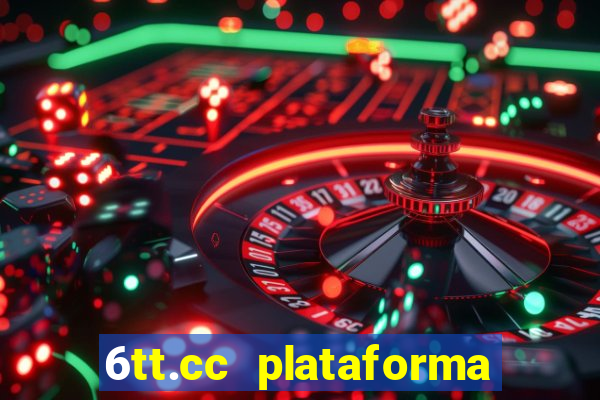 6tt.cc plataforma de jogos