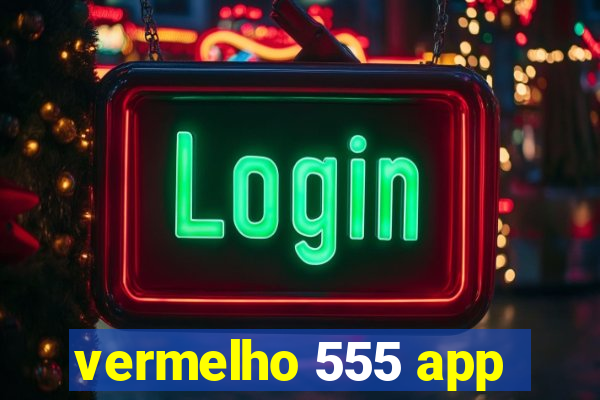 vermelho 555 app