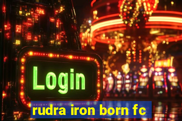 rudra iron born fc