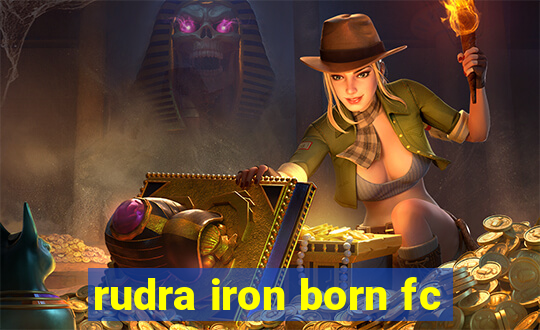 rudra iron born fc