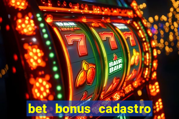 bet bonus cadastro sem deposito