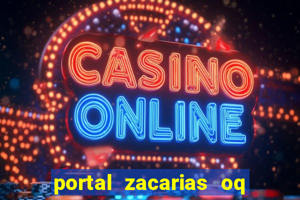 portal zacarias oq q e para falar