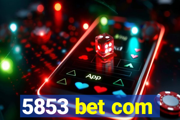 5853 bet com