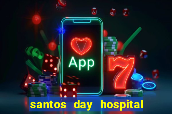 santos day hospital trabalhe conosco