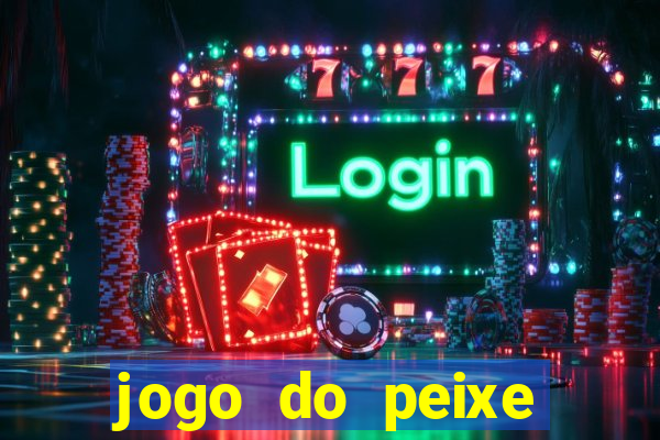 jogo do peixe ganhar dinheiro