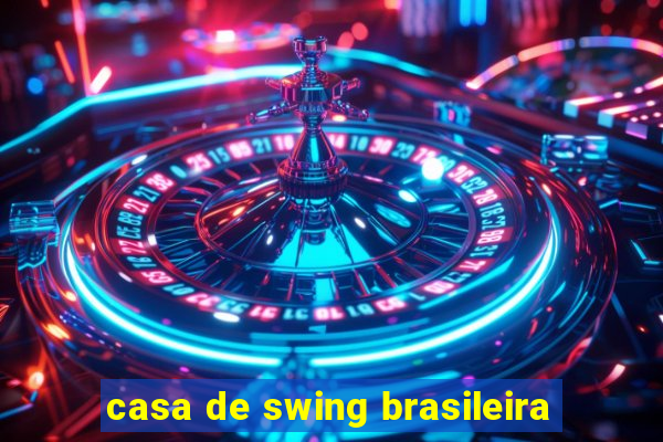 casa de swing brasileira