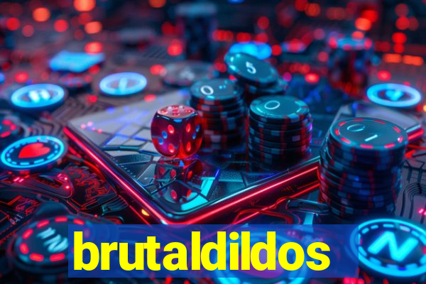 brutaldildos