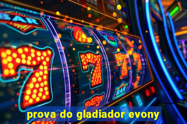 prova do gladiador evony