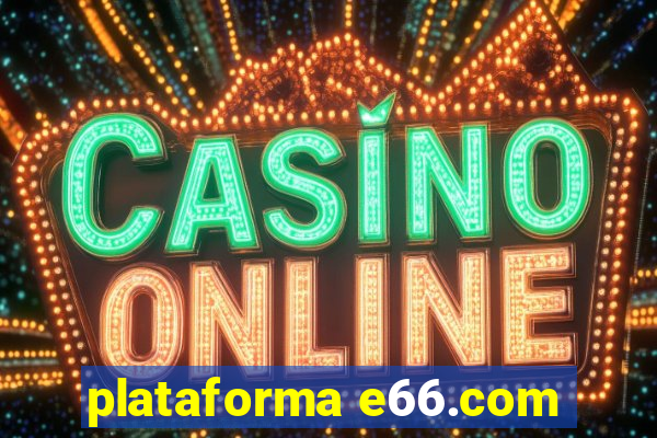 plataforma e66.com