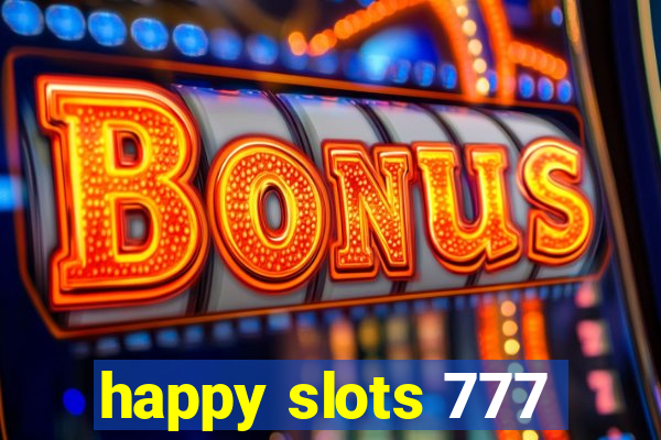 happy slots 777