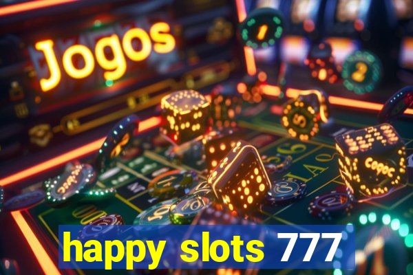 happy slots 777