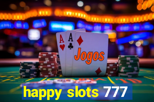 happy slots 777