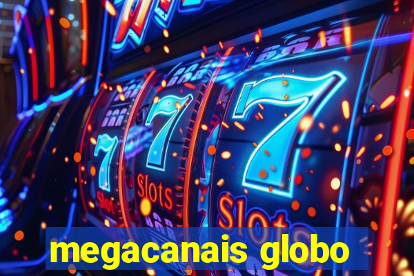 megacanais globo