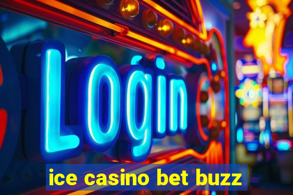 ice casino bet buzz