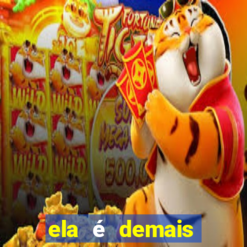 ela é demais filme completo dublado