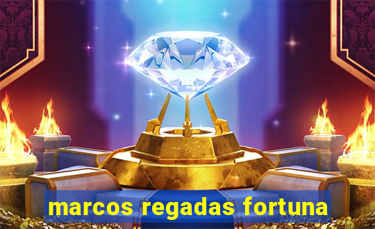 marcos regadas fortuna