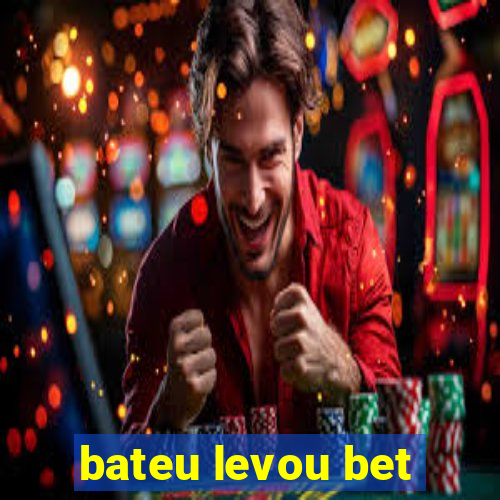 bateu levou bet